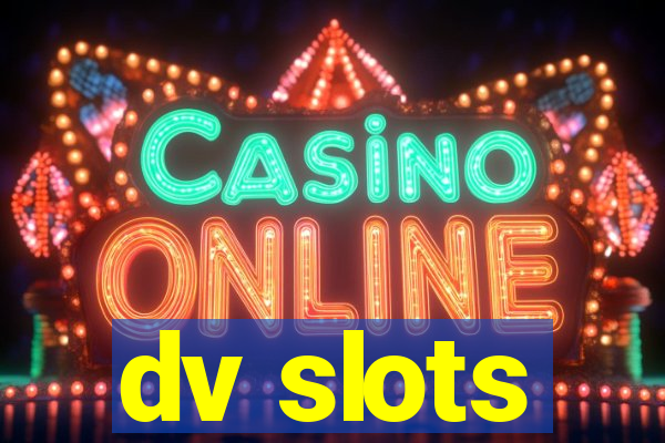 dv slots